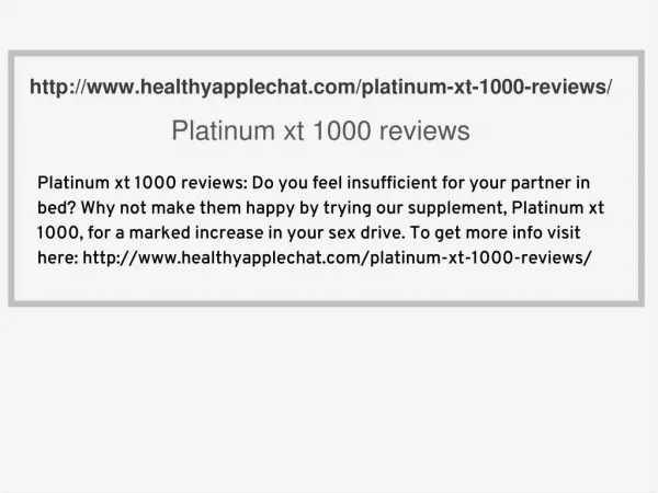 http://www.healthyapplechat.com/platinum-xt-1000-reviews/