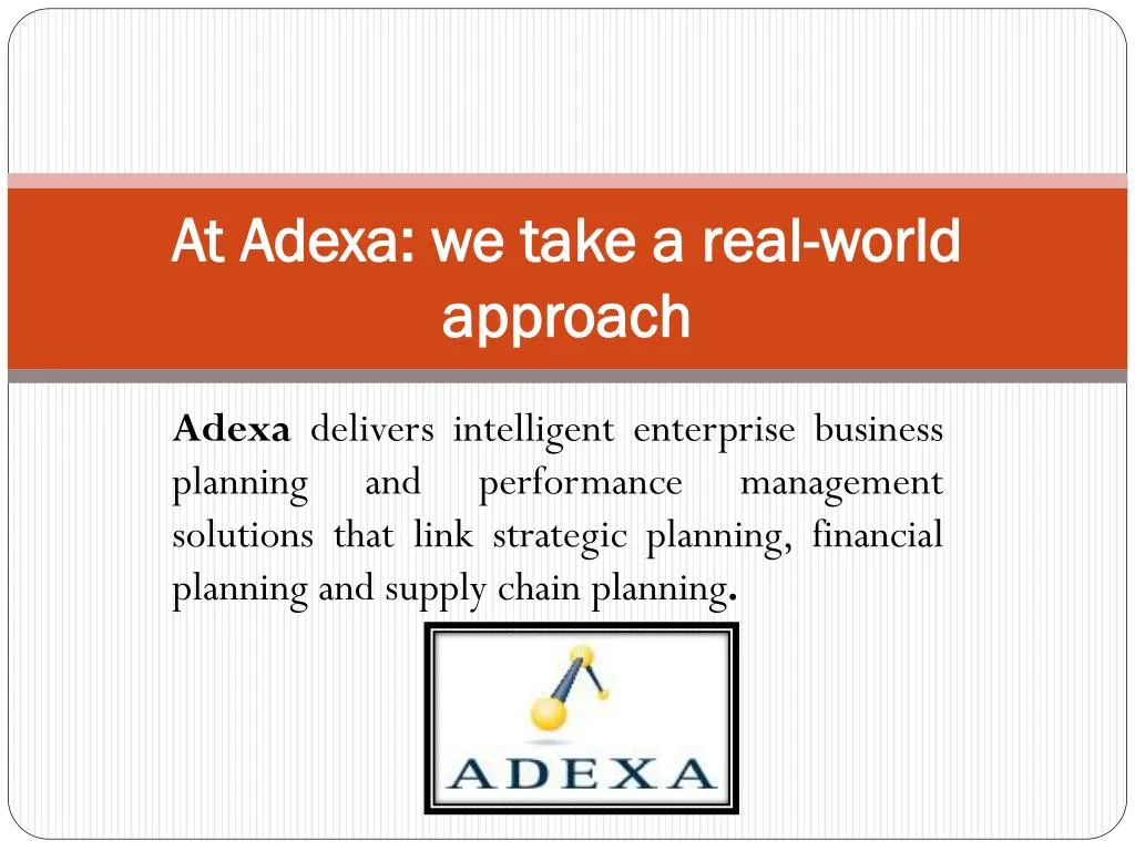 at adexa we take a real world approach