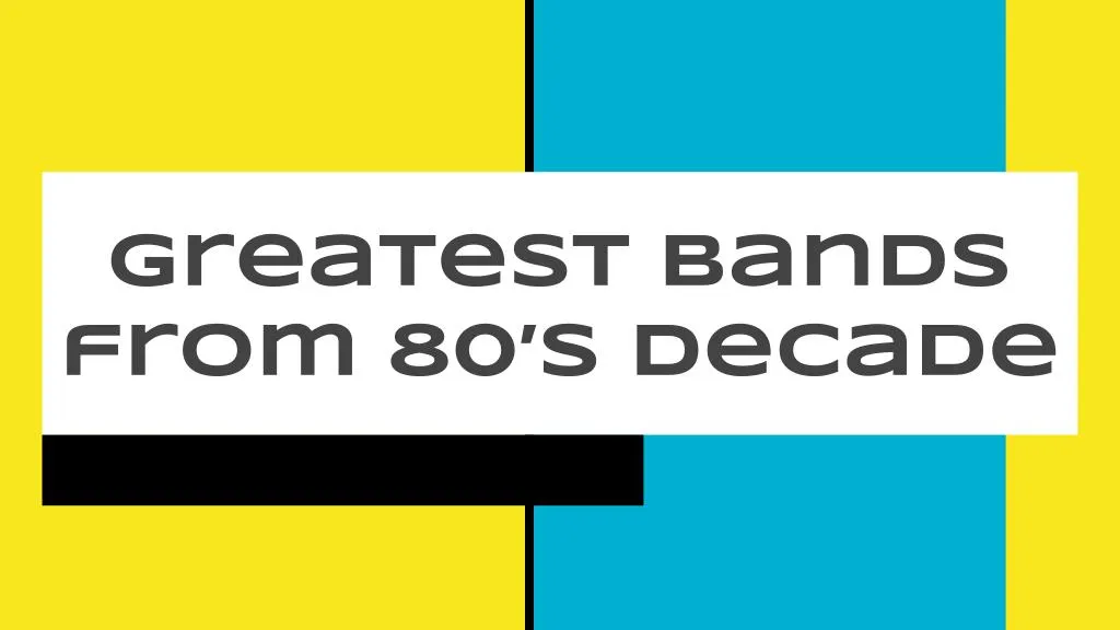 greatest bands from 80 s decade