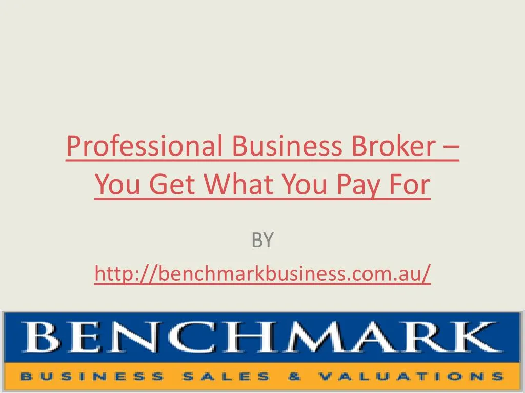 professional business broker you get what you pay for