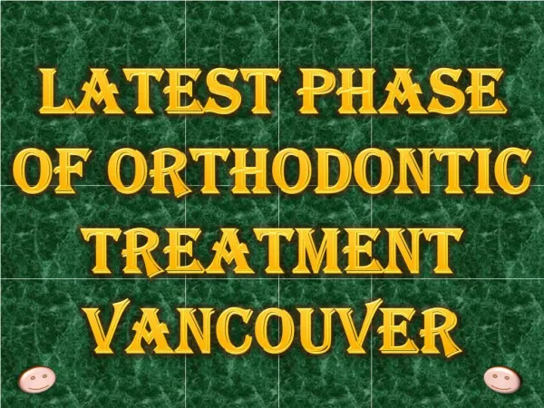 Latest Phase of Orthodontic Treatment Vancouver