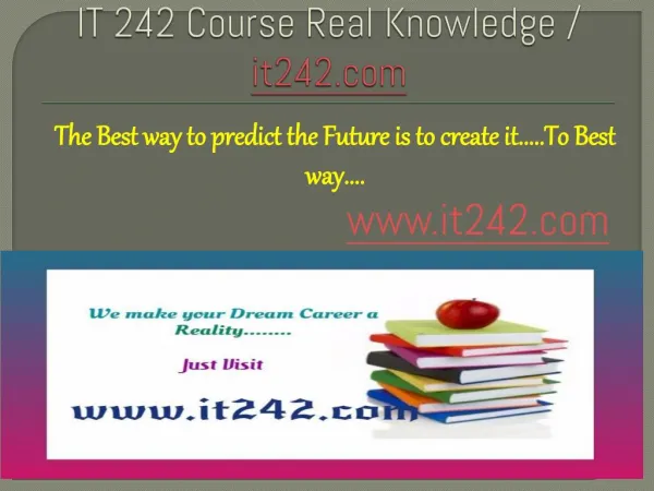 IT 242 Course Real Knowledge / it 242 dotcom