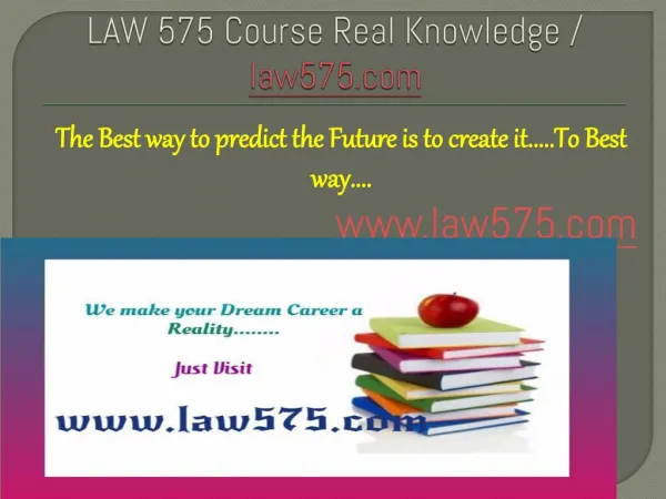 LAW 575 Course Real Knowledge / law 575 dotcom