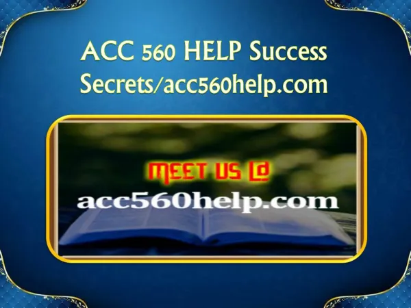 ACC 560 HELP Success Secrets/acc560help.com