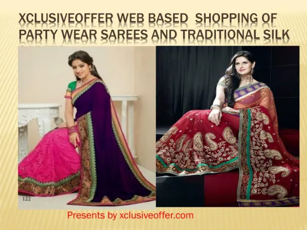 Xclusiveoffer web based Shopping of Party Wear Sarees and Traditional Silk Sarees