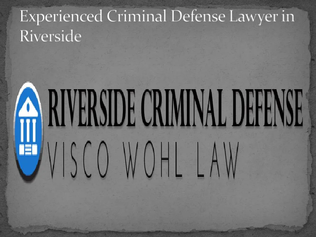 experienced criminal defense lawyer in riverside