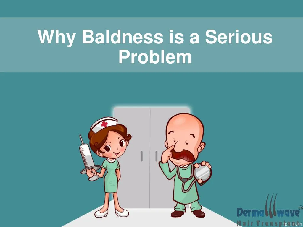 why baldness is a serious problem