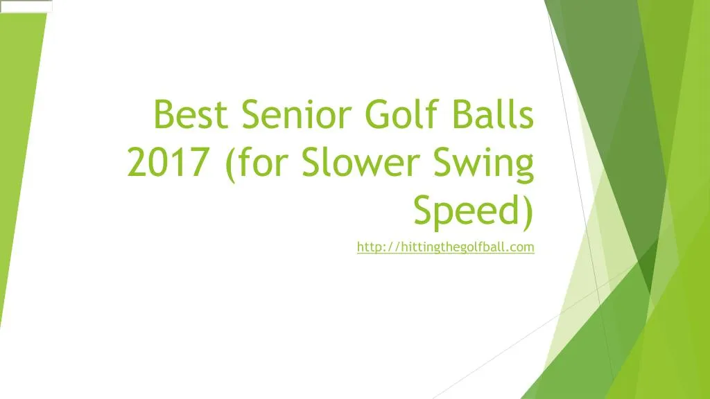 best senior golf balls 2017 for slower swing