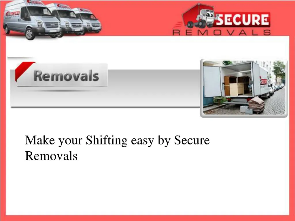 make your shifting easy by secure removals