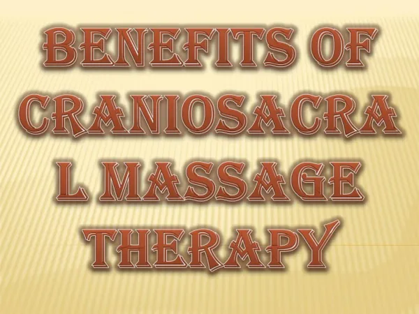 Benefits of Craniosacral Massage Therapy