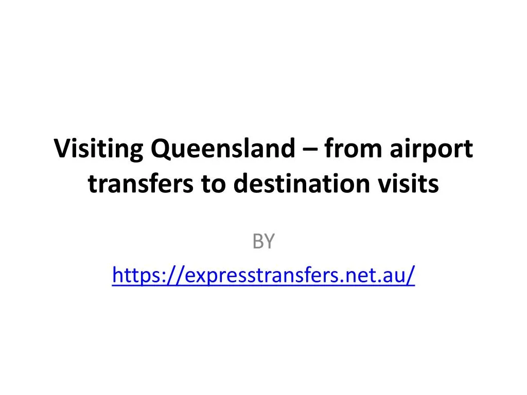 visiting queensland from airport transfers to destination visits