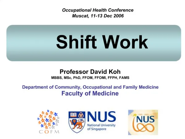 Professor David Koh MBBS, MSc, PhD, FFOM, FFOMI, FFPH, FAMS Department of Community, Occupational and Family Medicine F
