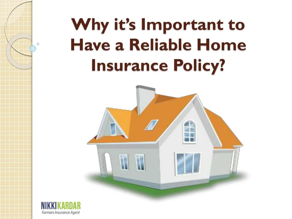 why it s important to have a reliable home insurance policy