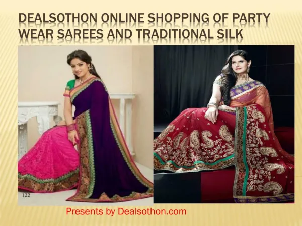 Dealsothon Online Shopping of Party Wear Sarees and Traditional Silk Sarees