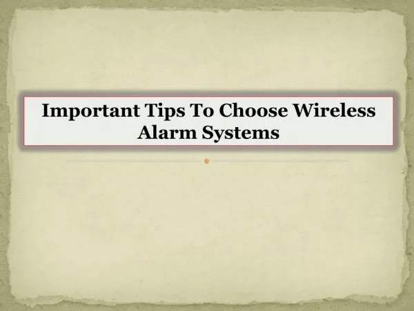 Important Tips To Choose Wireless Alarm Systems