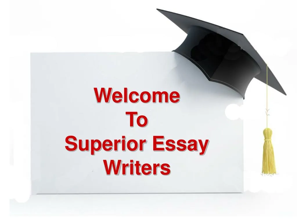 welcome to superior essay writers