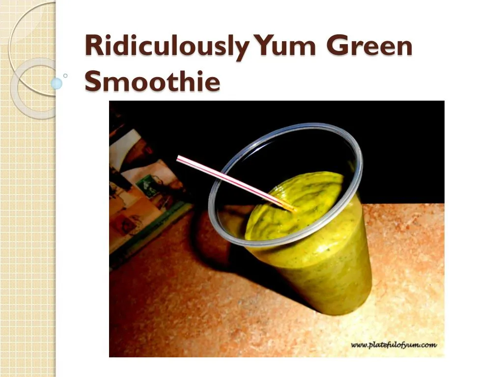 ridiculously yum green smoothie