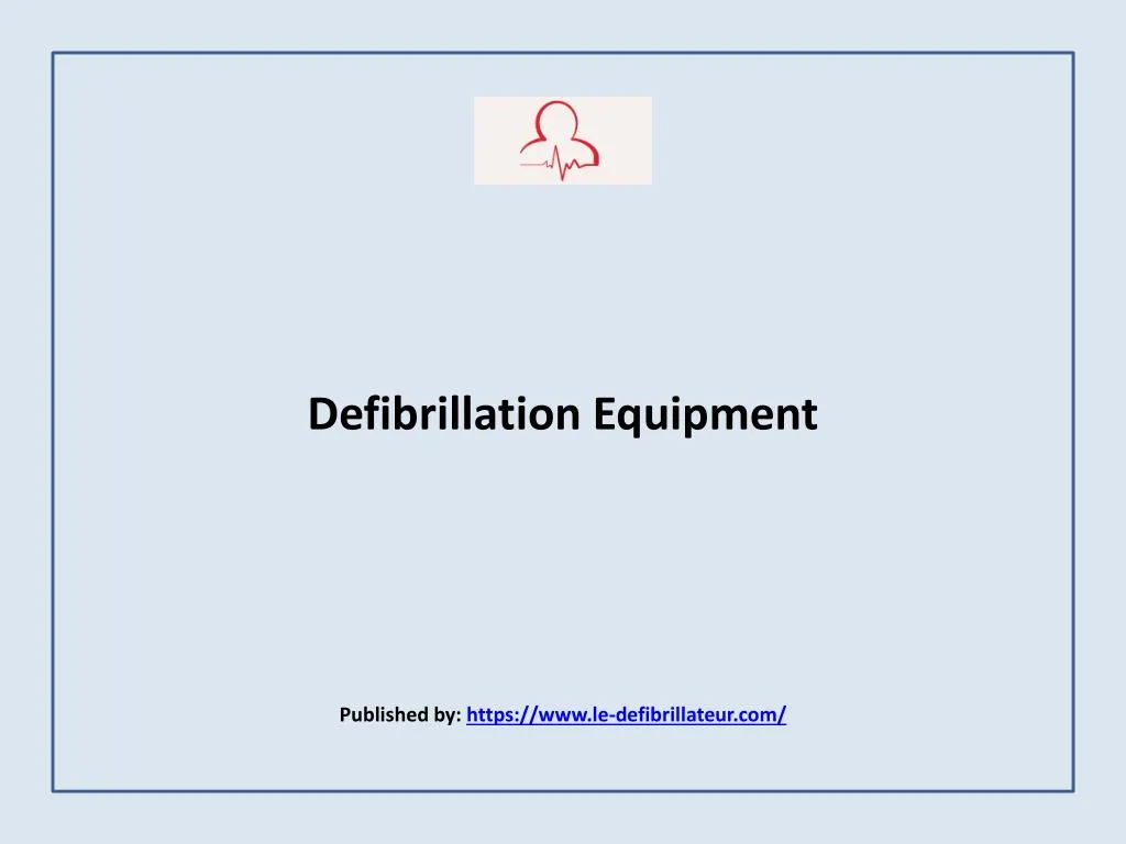 defibrillation equipment published by https www le defibrillateur com