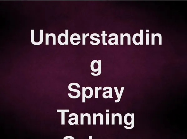 Understanding Spray Tanning Salons