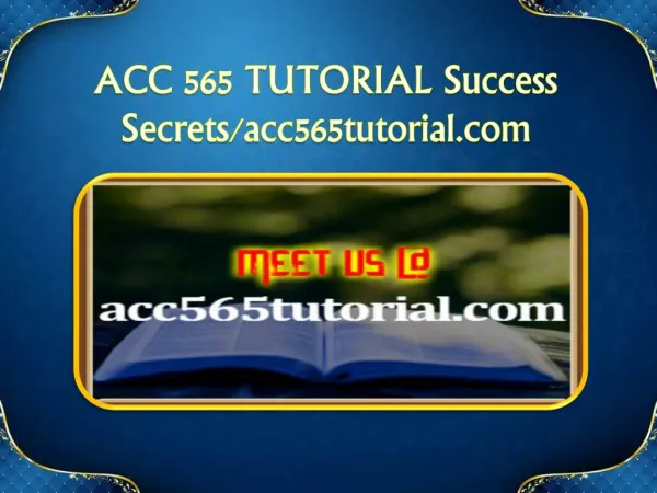 ACC 565 TUTORIAL Success Secrets/acc565tutorial.com