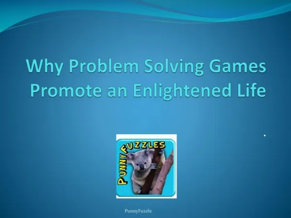 Why Problem Solving Games Promote an Enlightened Life