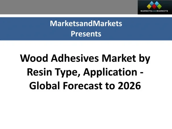 Wood Adhesives Market worth 5.24 Billion USD by 2026