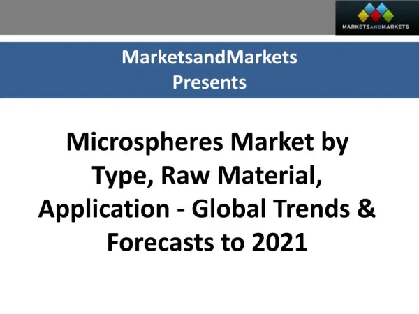 Microspheres Market worth 7.37 Billion USD by 2021
