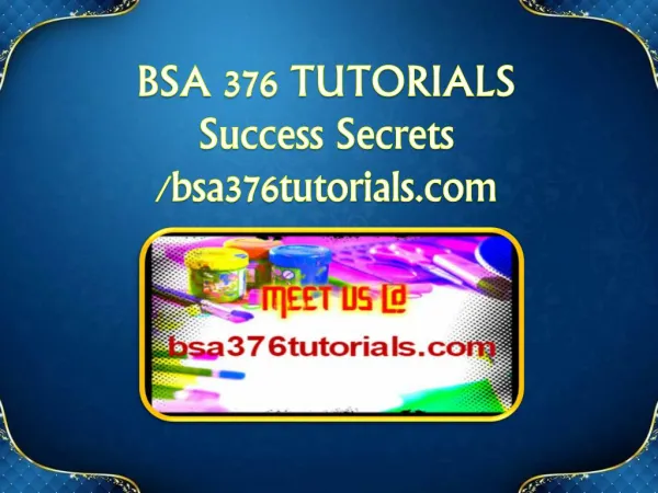 BSA 376 TUTORIALS Success Secrets/bsa376tutorials.com
