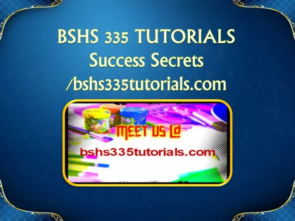 BSHS 335 TUTORIALS Success Secrets/bshs335tutorials.com