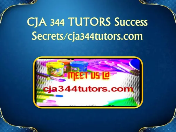 CJA 344 TUTORS Success Secrets/cja344tutors.com