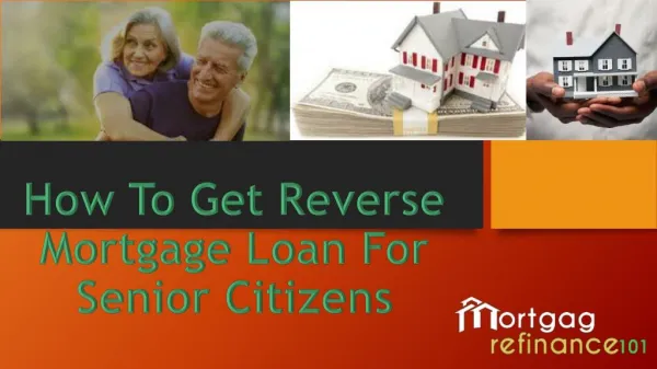 Learn about reverse mortgage loans for senior citizens