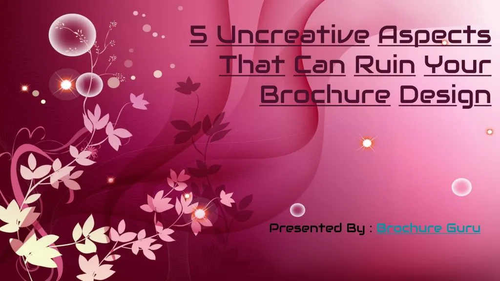 5 uncreative aspects that can ruin your brochure