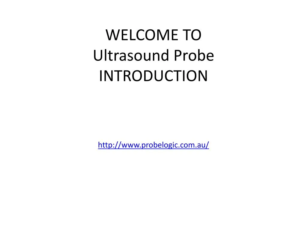 welcome to ultrasound probe introduction