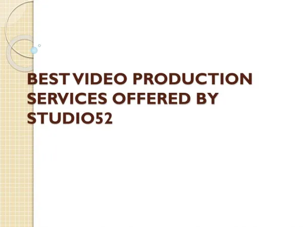 BEST VIDEO PRODUCTION SERVICES OFFERED BY STUDIO 52