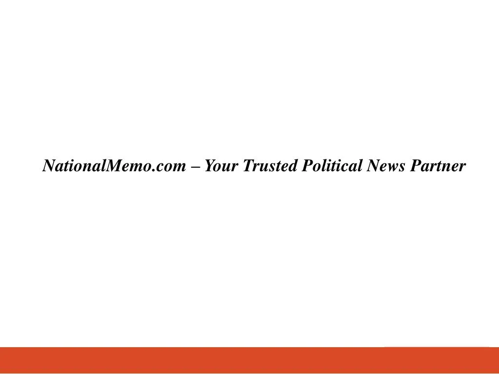 nationalmemo com your trusted political news