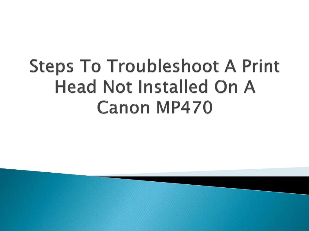 steps to troubleshoot a print head not installed on a canon mp470