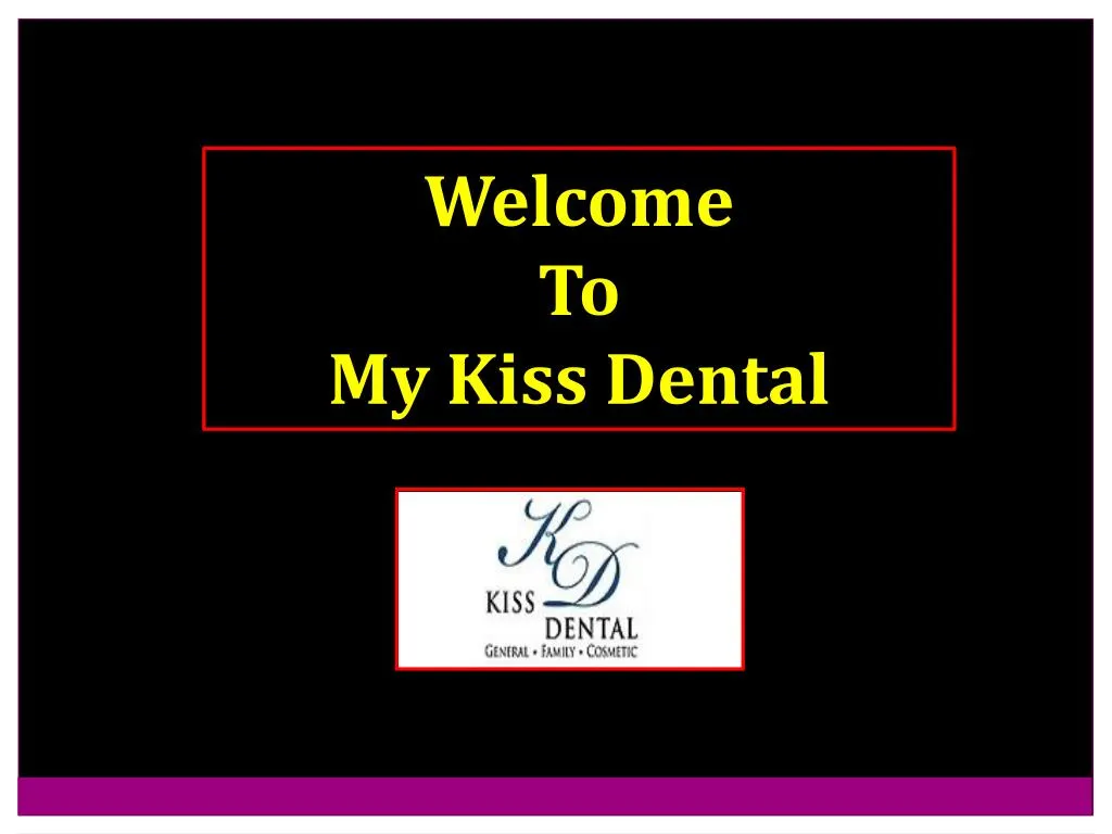 welcome to my kiss dental