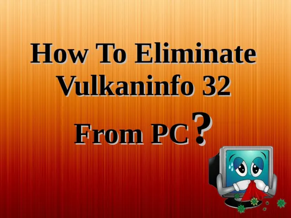 How To Eliminate Vulkaninfo 32 From PC?