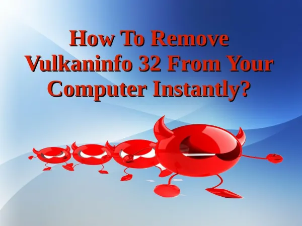 How To Remove Vulkaninfo 32 From Your Computer Instantly?