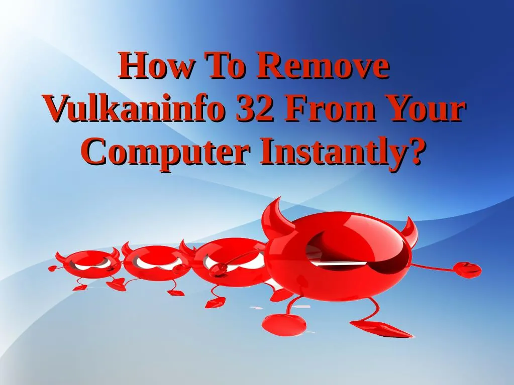 how to remove how to remove vulkaninfo 32 from