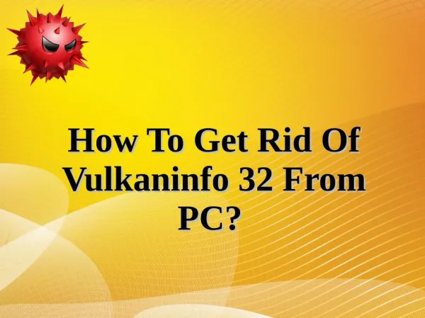 How To Get Rid Of Vulkaninfo 32 From PC?