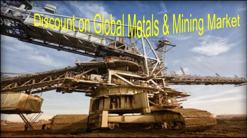 discount on global metals mining market