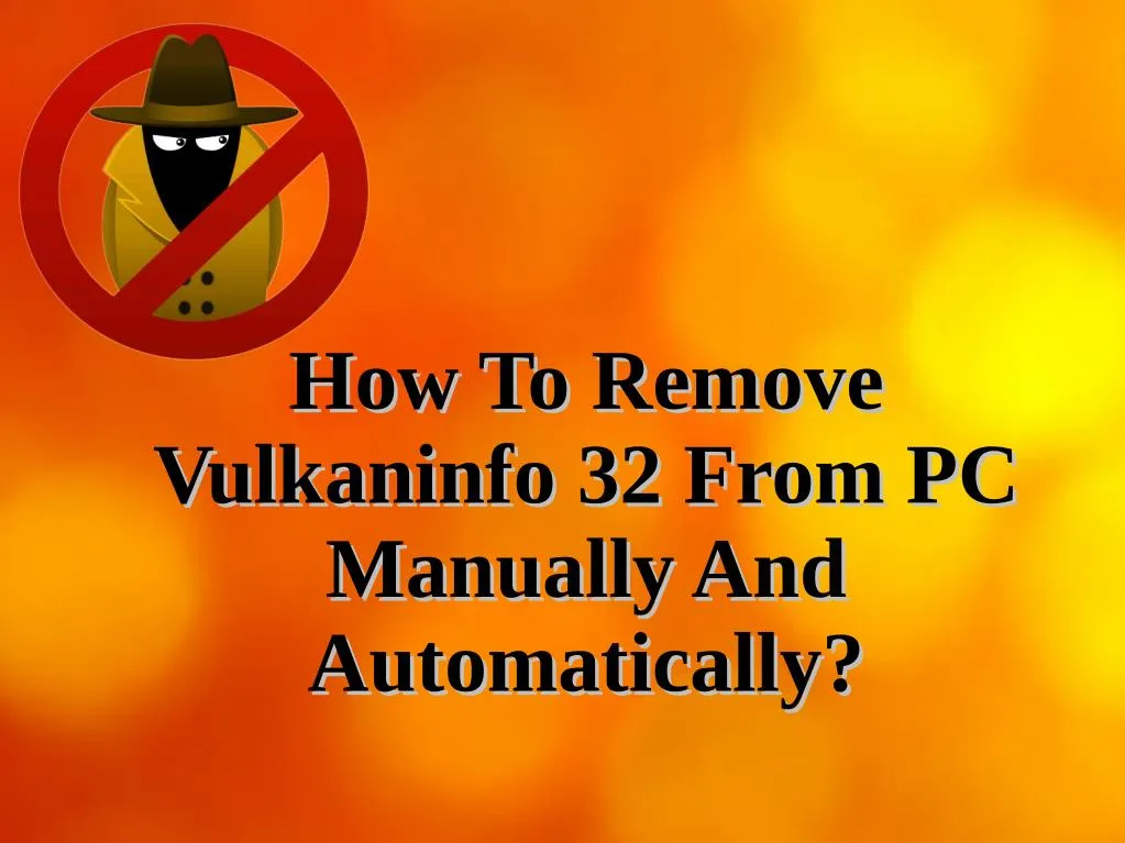 how to remove how to remove vulkaninfo 32 from