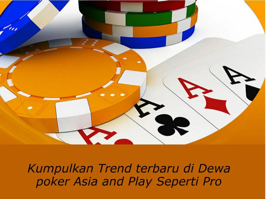 kumpulkan trend terbaru di dewa poker asia