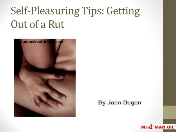 Self-Pleasuring Tips: Getting Out of a Rut