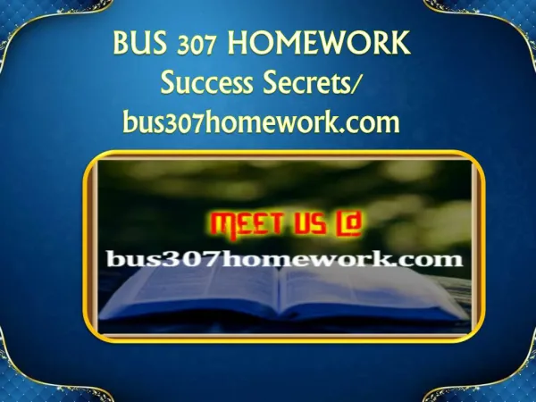 BUS 307 HOMEWORK Success Secrets/bus307homework.com