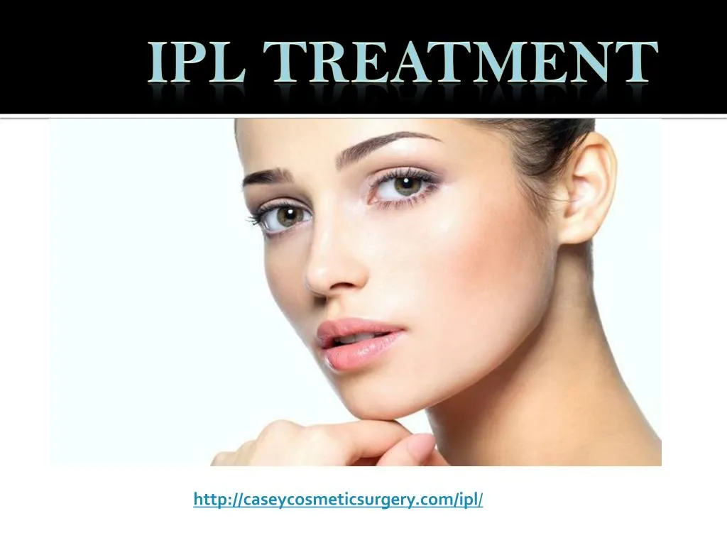 Ppt Ipl Treatment Gregory Casey Powerpoint Presentation Free