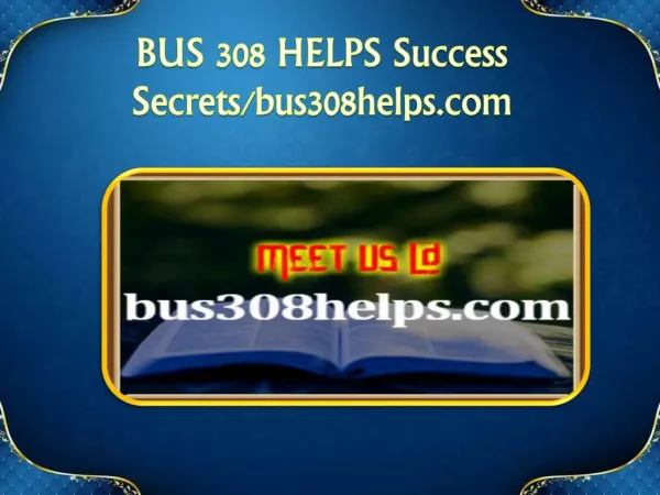 BUS 308 HELPS Success Secrets/bus308helps.com