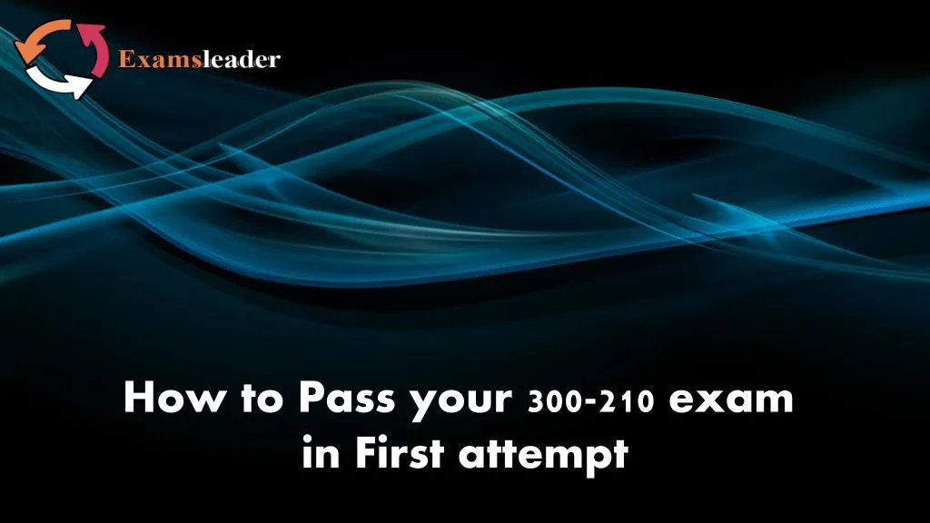 how to pass your 300 210 exam in first attempt