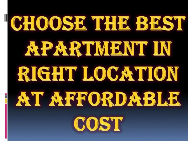 Choose the Best Apartment in Right Location at Affordable Cost